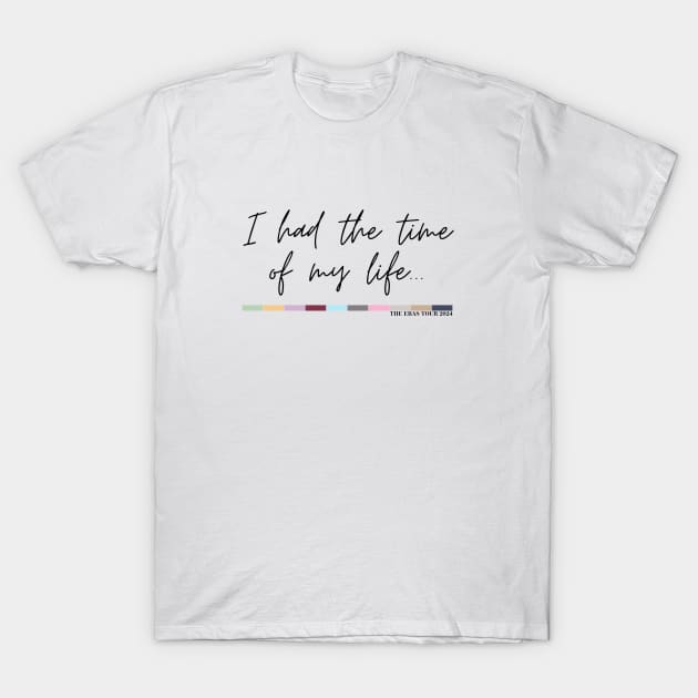 I Had The Time Of My Life - Eras Tour 2024 T-Shirt by JustAddMel